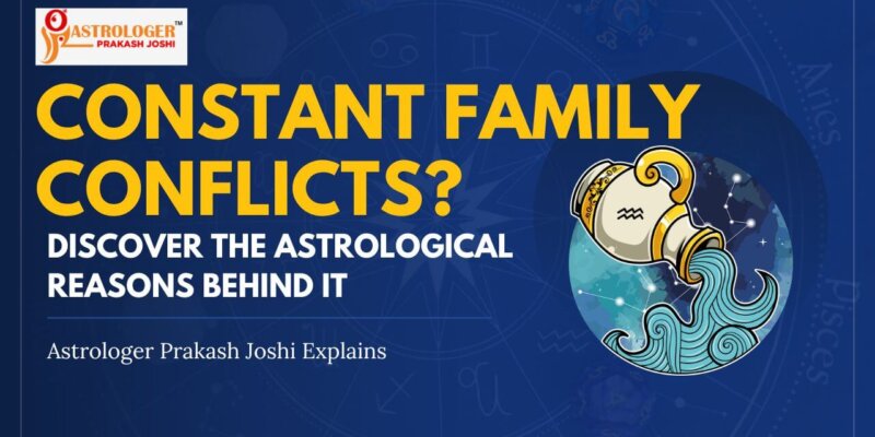 Constant Family Conflicts? Discover The Astrological Reasons Behind It – Astrologer Prakash Joshi Explains