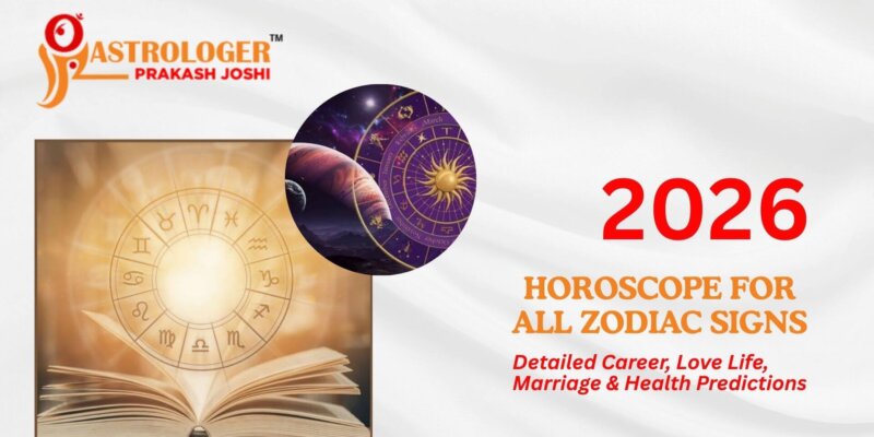 2026 Horoscope For All Zodiac Signs – Detailed Career, Love Life, Marriage & Health Predictions