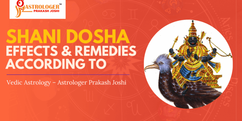 Shani Dosha Effects & Remedies According To Vedic Astrology – Astrologer Prakash Joshi
